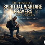 130 Powerful Spiritual Warfare Prayers with Scriptures for Every Believer