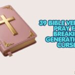 39 Bible Verses to Pray for Breaking Generational Curses