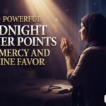 75 Powerful Midnight Prayer Points for Mercy and Divine Favor