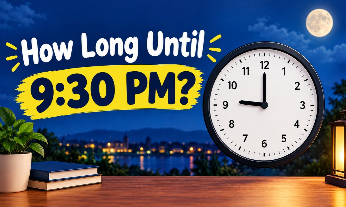 How Long Until 9:30 PM?